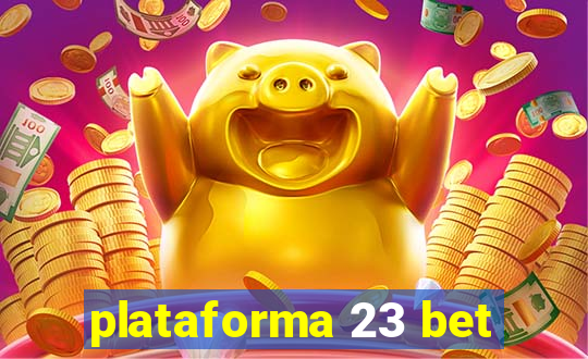 plataforma 23 bet